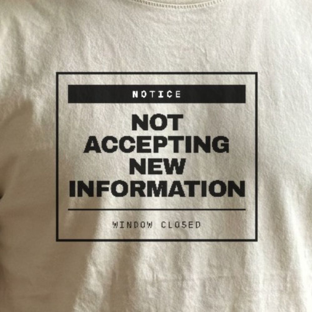 Not Accepting New Information — print detail