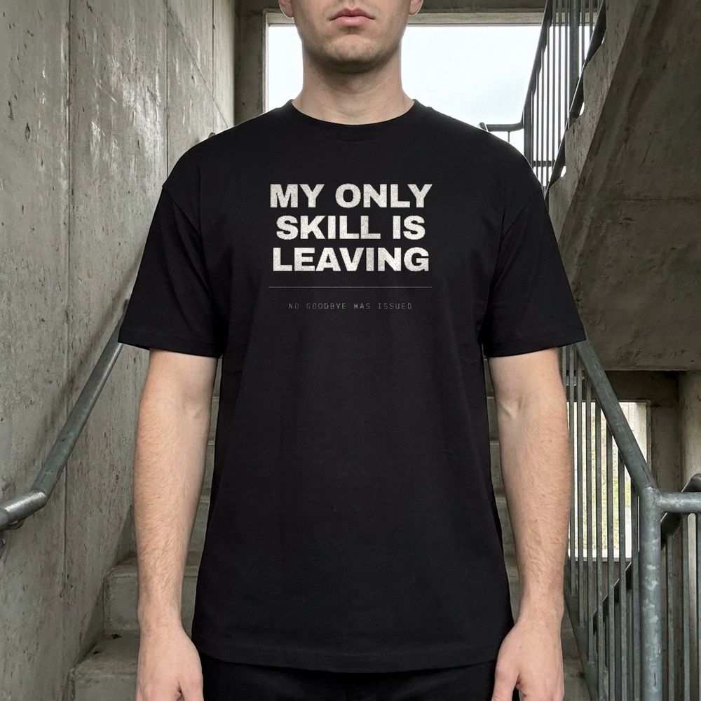 My Only Skill Is Leaving — worn