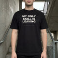 My Only Skill Is Leaving — worn