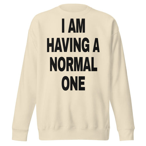 I Am Having A Normal One — product shot