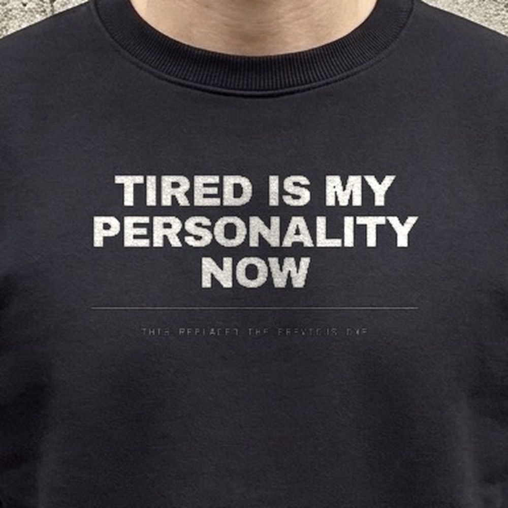 Tired Is My Personality Now — print detail