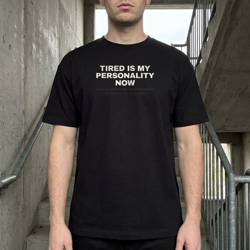 Tired Is My Personality Now — worn