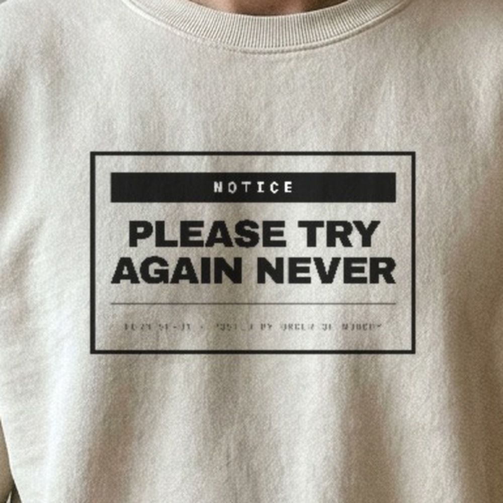 Please Try Again Never — print detail