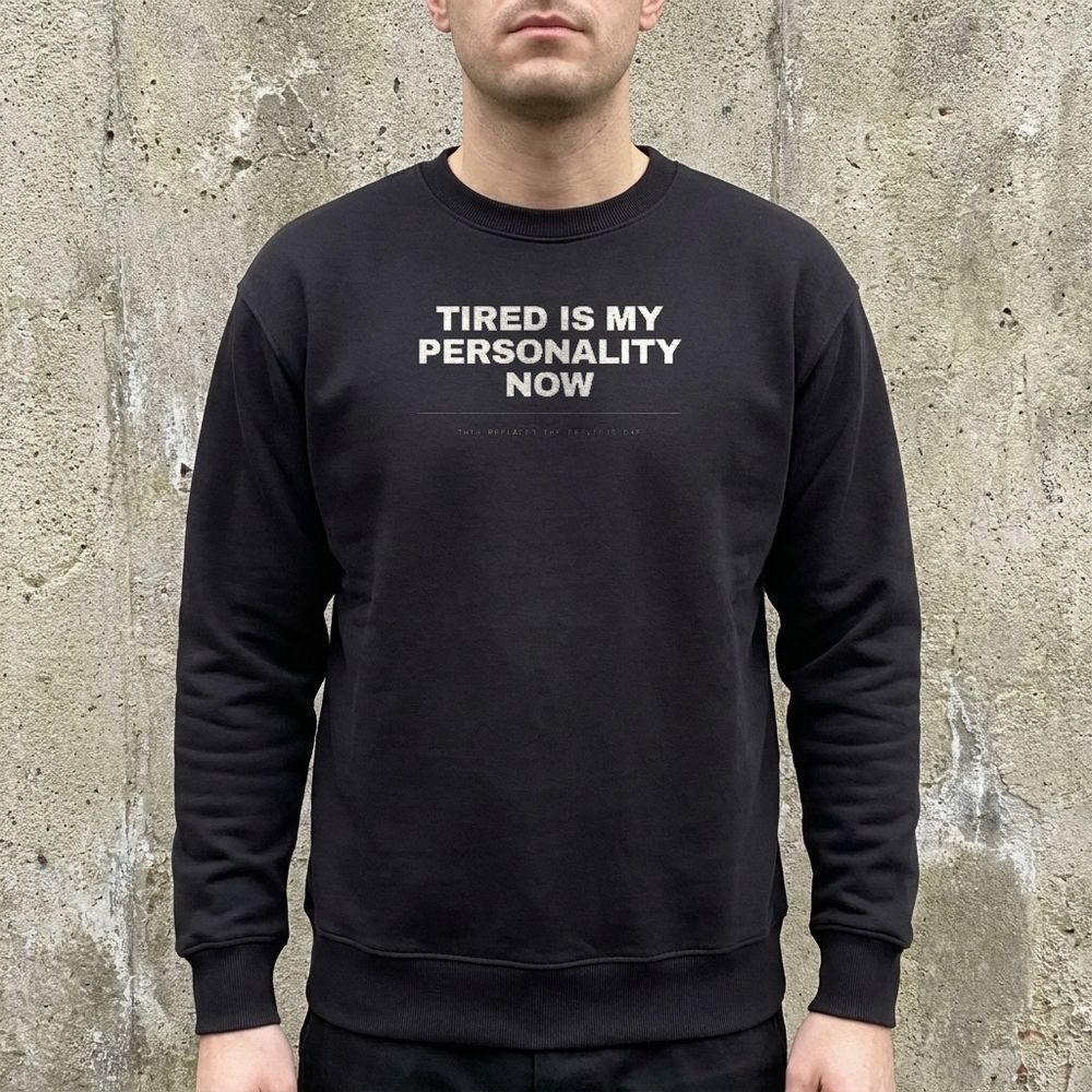 Tired Is My Personality Now — worn