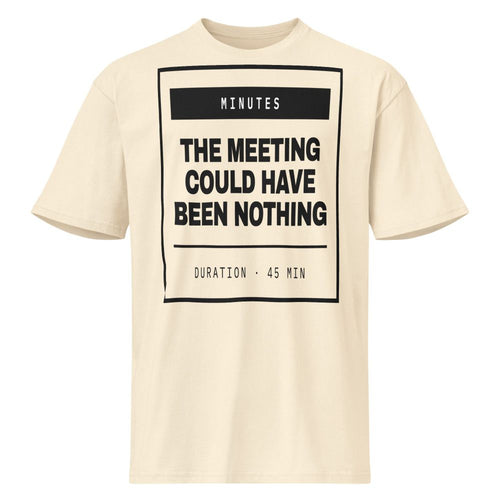 The Meeting Could Have Been Nothing — product shot