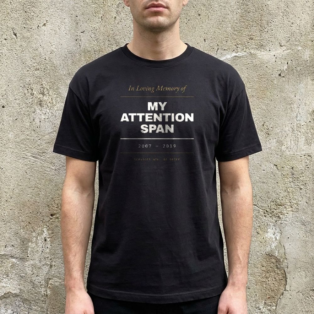 In Loving Memory Of My Attention Span — worn