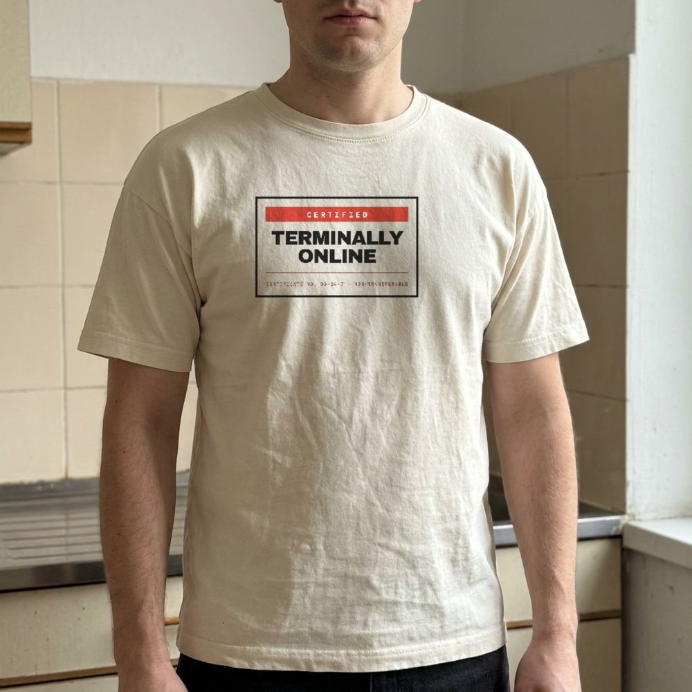 Terminally Online — Certified — worn