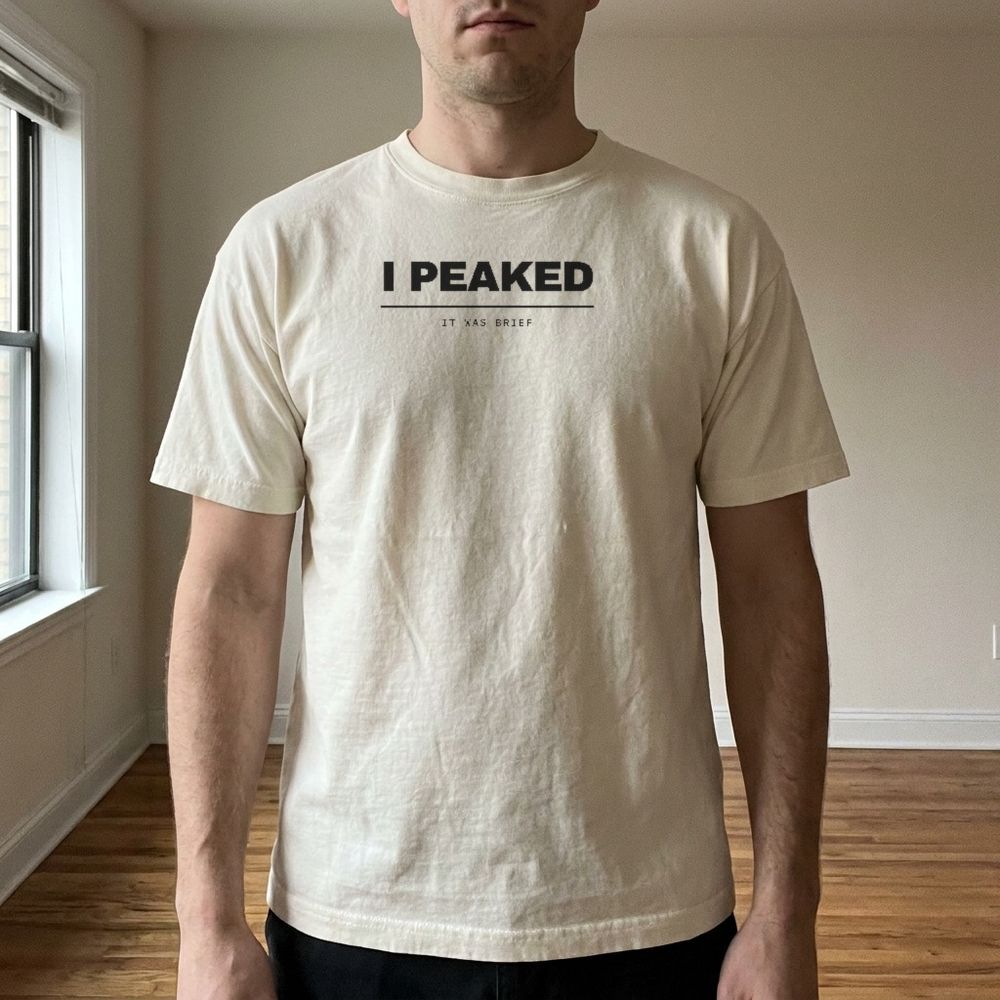 I Peaked — It Was Brief — worn